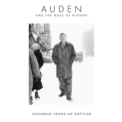 "Auden and the Muse of History" - "" ("Gottlieb Susannah Young-Ah")