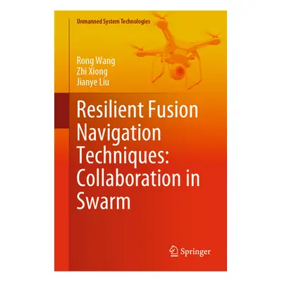 "Resilient Fusion Navigation Techniques: Collaboration in Swarm" - "" ("Wang Rong")