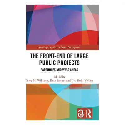 "The Front-End of Large Public Projects: Paradoxes and Ways Ahead" - "" ("Williams Terry M.")