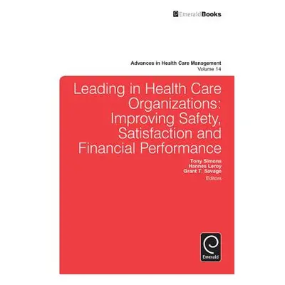 "Leading in Health Care Organizations: Improving Safety, Satisfaction, and Financial Performance