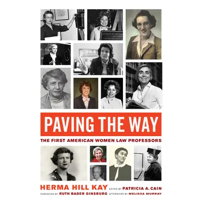 "Paving the Way, Volume 1: The First American Women Law Professors" - "" ("Kay Herma Hill")