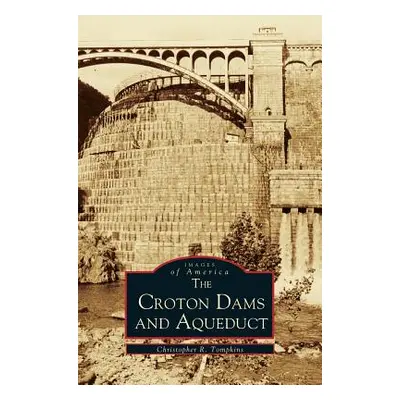 "Croton Dams and Aqueduct" - "" ("Tompkins Christopher R.")