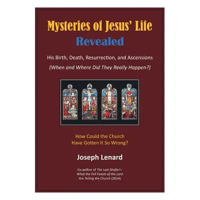 "Mysteries of Jesus' Life Revealed: His Birth, Death, Resurrection, and Ascensions" - "" ("Lenar