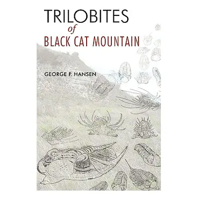 "Trilobites of Black Cat Mountain" - "" ("Hansen George P.")