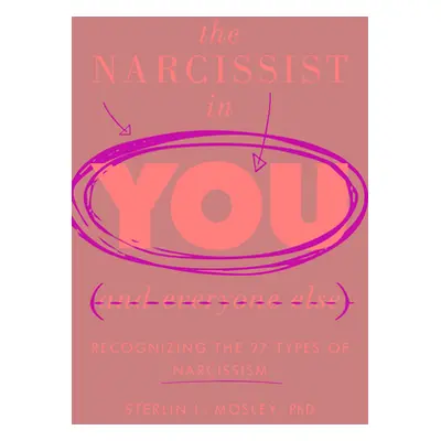 "The Narcissist in You and Everyone Else: Recognizing the 27 Types of Narcissism" - "" ("Mosley 