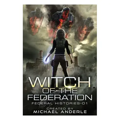 "Witch Of The Federation: Witch Of The Federation Book One" - "" ("Anderle Michael")