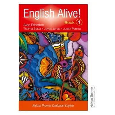 "English Alive! Book 1 Nelson Thornes Caribbean English" - "" ("Etherton Alan")