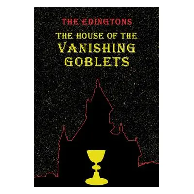 "The House of the Vanishing Goblets: (A Golden-Age Mystery Reprint)" - "" ("Edington Arlo Channi