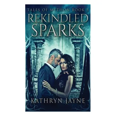 "Rekindled Sparks" - "" ("Jayne Kathryn")