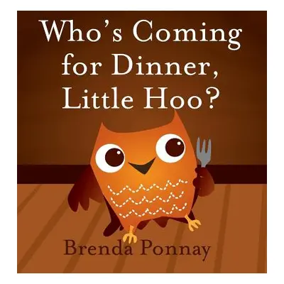 "Who's Coming for Dinner, Little Hoo?" - "" ("Ponnay Brenda")