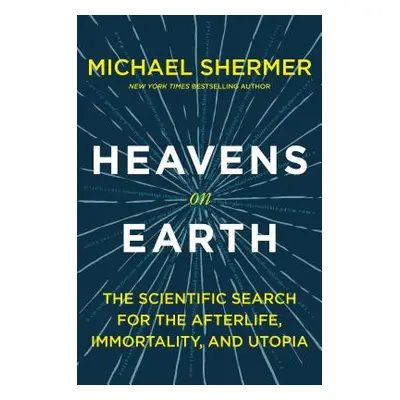 "Heavens on Earth: The Scientific Search for the Afterlife, Immortality, and Utopia" - "" ("Sher