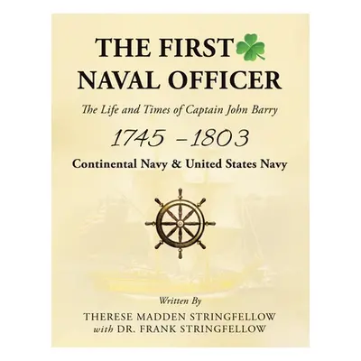 "The First Naval Officer: The Life and Times of Captain John Barry 1745 - 1803" - "" ("Stringfel