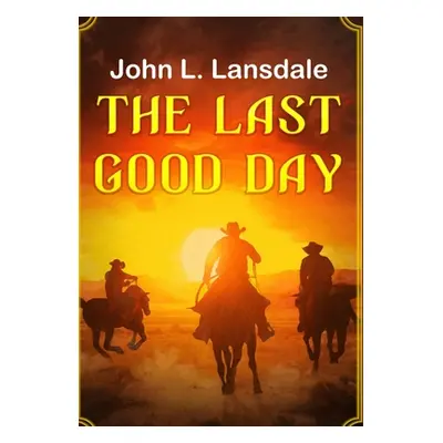 "The Last Good Day" - "" ("Lansdale John L.")