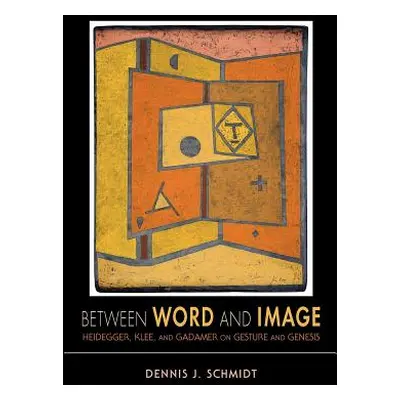 "Between Word and Image: Heidegger, Klee, and Gadamer on Gesture and Genesis" - "" ("Schmidt Den