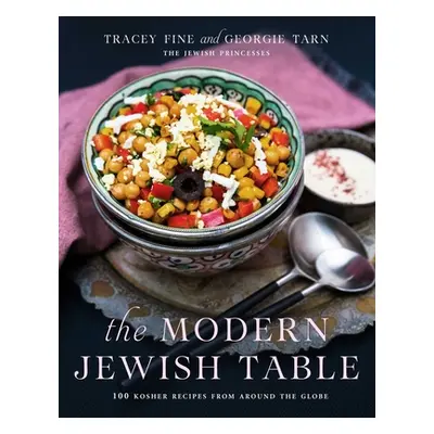 "The Modern Jewish Table: 100 Kosher Recipes from Around the Globe" - "" ("Fine Tracey")