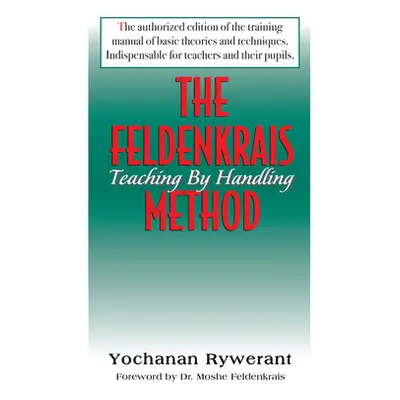 "The Feldenkrais Method: Teaching by Handling" - "" ("Rywerant Yochanan")