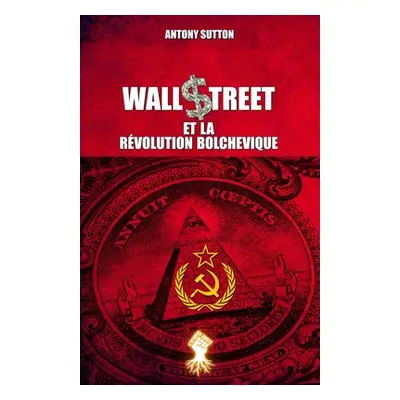 "Wall Street et la rvolution bolchevique: Nouvelle dition" - "" ("Sutton Antony")