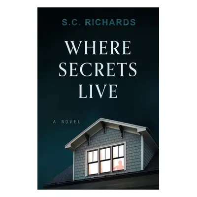 "Where Secrets Live" - "" ("Richards S. C.")