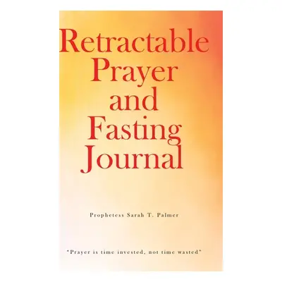 "Retractable Prayer and Fasting Journal" - "" ("Palmer Prophetess Sarah T.")