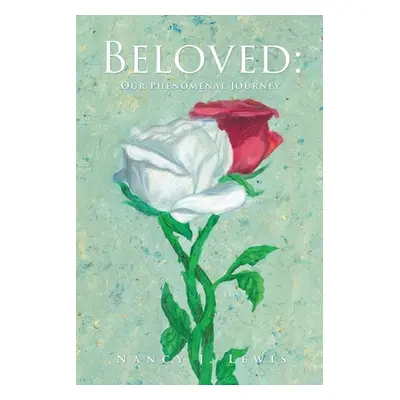 "Beloved: Our Phenomenal Journey" - "" ("Lewis Nancy L.")