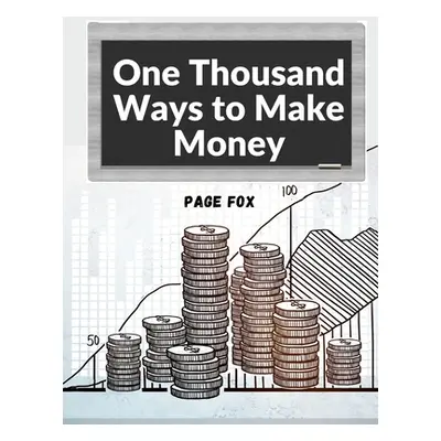 "One Thousand Ways to Make Money: How to Increase Your Income" - "" ("Page Fox")