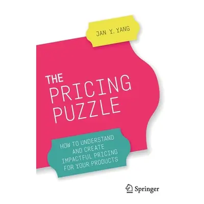 "The Pricing Puzzle: How to Understand and Create Impactful Pricing for Your Products" - "" ("Ya