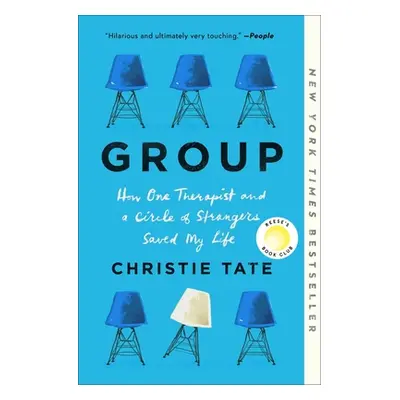 "Group: How One Therapist and a Circle of Strangers Saved My Life" - "" ("Tate Christie")