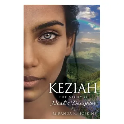 "Keziah: The Story of Noah's Daughter" - "" ("Hopkins Miranda K.")