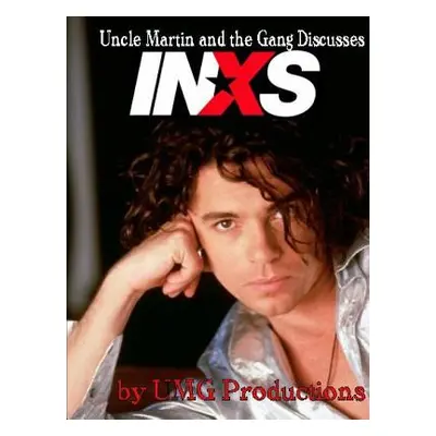 "Uncle Martin and the Gang Discusses: Inxs" - "" ("Productions Umg")