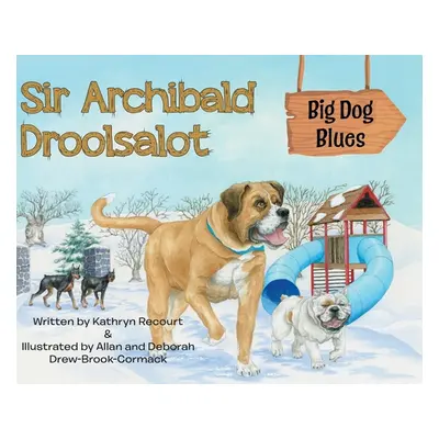 "Sir Archibald Droolsalot - Big Dog Blues" - "" ("Recourt Kathryn")