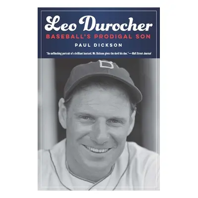 "Leo Durocher: Baseball's Prodigal Son" - "" ("Dickson Paul")