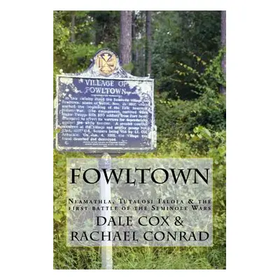 "Fowltown: Neamathla, Tutalosi Talofa & the first battle of the Seminole Wars" - "" ("Conrad Rac