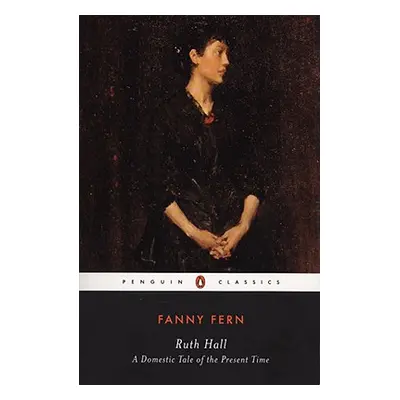 "Ruth Hall: A Domestic Tale of the Present Time" - "" ("Fern Fanny")