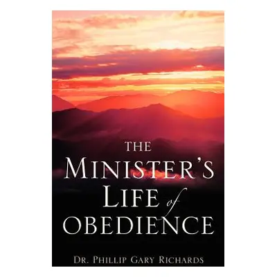 "The Minister's Life of Obedience" - "" ("Richards Phillip Gary")