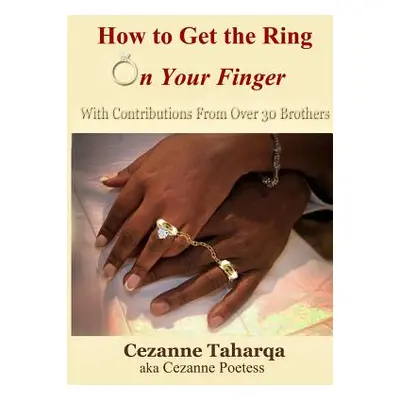 "How to Get the Ring On Your Finger" - "" ("Poetess Cezanne")