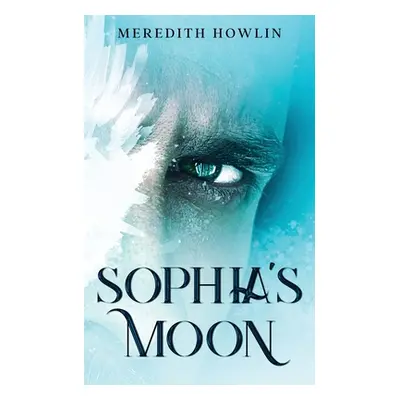 "Sophia's Moon" - "" ("Howlin Meredith")