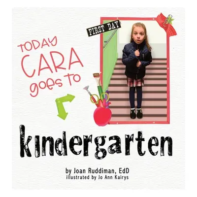 "Today Cara Goes to Kindergarten" - "" ("Ruddiman Edd Joan")