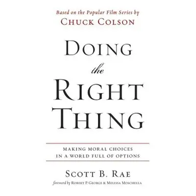 "Doing the Right Thing: Making Moral Choices in a World Full of Options" - "" ("Rae Scott")