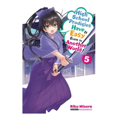 "High School Prodigies Have It Easy Even in Another World!, Vol. 5 (Light Novel)" - "" ("Misora 