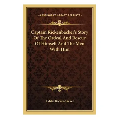 "Captain Rickenbacker's Story Of The Ordeal And Rescue Of Himself And The Men With Him" - "" ("R