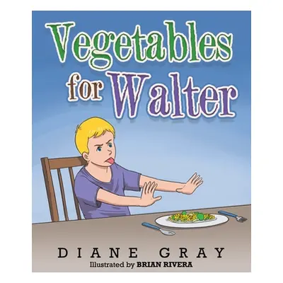 "Vegetables for Walter" - "" ("Gray Diane")