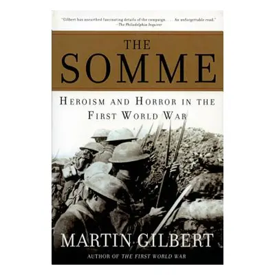 "The Somme: Heroism and Horror in the First World War" - "" ("Gilbert Martin")