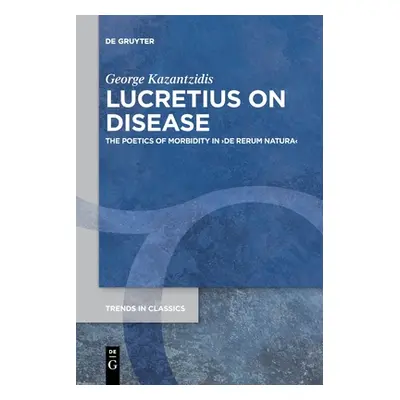 "Lucretius on Disease" - "" ("Kazantzidis George")