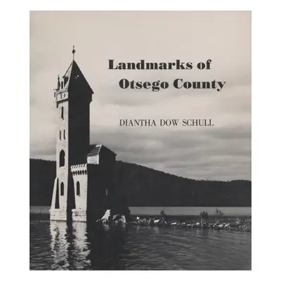 "Landmarks of Otsego County" - "" ("Schull Diantha")