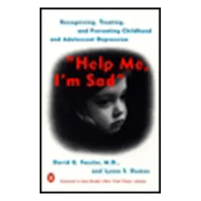 "Help Me, I'm Sad: Recognizing, Treating, and Preventing Childhood and Adolescent Depression" - 