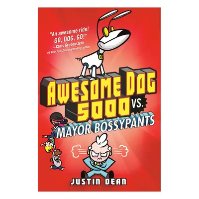 "Awesome Dog 5000 vs. Mayor Bossypants (Book 2)" - "" ("Dean Justin")