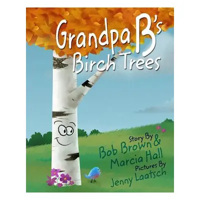 "Grandpa B's Birch Trees" - "" ("Hall Marcia")