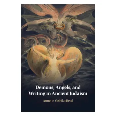 "Demons, Angels, and Writing in Ancient Judaism" - "" ("Reed Annette Yoshiko")