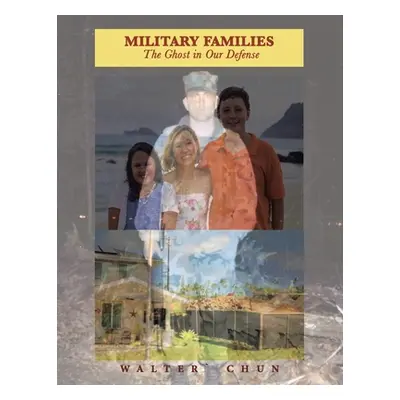 "Military Families the Ghost in Our Defense" - "" ("Chun Walter`")