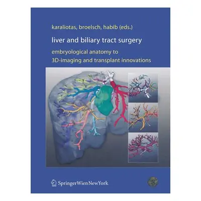 "Liver and Biliary Tract Surgery: Embryological Anatomy to 3d-Imaging and Transplant Innovations